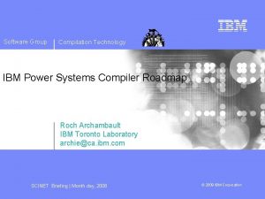 Software Group Compilation Technology IBM Power Systems Compiler