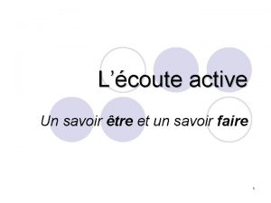 Lcoute active Un savoir tre et un savoir