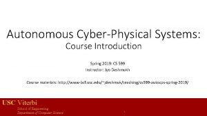 Autonomous CyberPhysical Systems Course Introduction Spring 2019 CS
