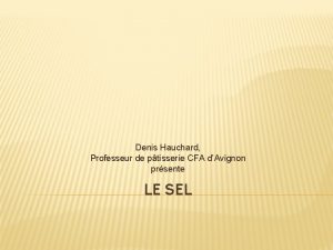 Denis Hauchard Professeur de ptisserie CFA dAvignon prsente