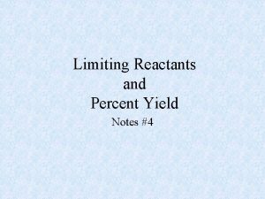 Limiting Reactants and Percent Yield Notes 4 Definitions