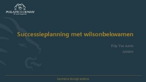 Successieplanning met wilsonbekwamen Filip Van Aerde 22102019 Innovation