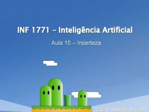 INF 1771 Inteligncia Artificial Aula 15 Incerteza Edirlei