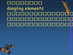 dangling elements 1 Dangling Participle Confused by the