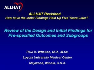 1 ALLHAT Revisited How have the Initial Findings