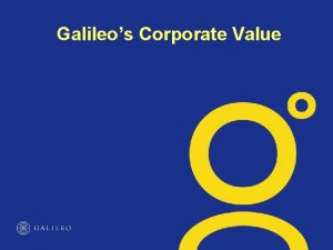 Galileos Corporate Value Galileos Corporate Value Content Cost