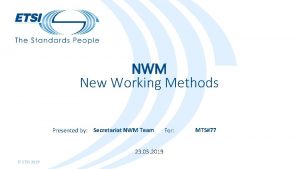 NWM New Working Methods Presented by Secretariat NWM