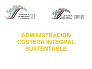 ADMINISTRACION COSTERA INTEGRAL SUSTENTABLE Mxico y su desarrollo