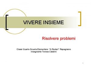 VIVERE INSIEME Risolvere problemi Classi Quarte Scuola Elementare