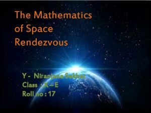 The Mathematics of Space Rendezvous Y Niranjana Sekhar