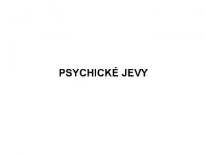 PSYCHICK JEVY POZNVAC PROCESY CITOV VOLN PSYCHICK JEVY