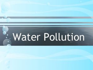 Water Pollution What is Water Pollution Water pollution