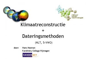 Klimaatreconstructie Dateringsmethoden NLT 5 VWO door Hans Mesman