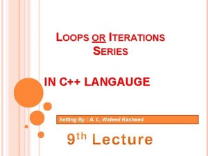 LOOPS OR ITERATIONS SERIES IN C LANGAUGE Setting