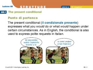 Punto di partenza The present conditional il condizionale