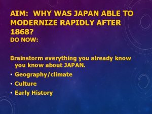 AIM WHY WAS JAPAN ABLE TO MODERNIZE RAPIDLY