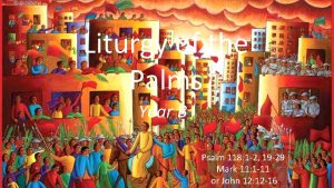 Liturgy of the Palms Year B Psalm 118