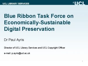 UCL LIBRARY SERVICES Blue Ribbon Task Force on