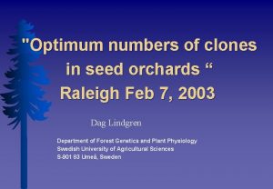 Optimum numbers of clones in seed orchards Raleigh