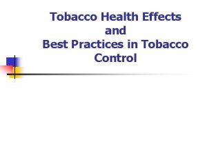 Tobacco Health Effects and Best Practices in Tobacco