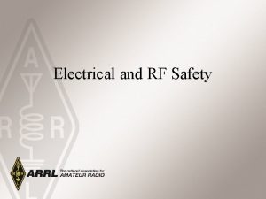 Electrical and RF Safety Electrical Safety Electrical Safety