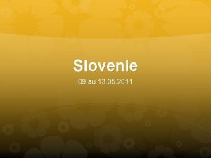 Slovenie 09 au 13 05 2011 Thme apprendre