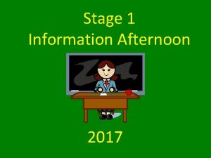 Stage 1 Information Afternoon 2017 Teachers in Stage