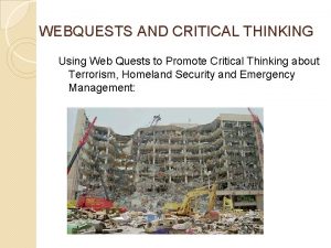 WEBQUESTS AND CRITICAL THINKING Using Web Quests to