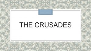 THE CRUSADES BELLWORK Block 1 As you know