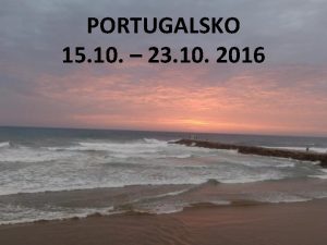 PORTUGALSKO 15 10 23 10 2016 ERASMUS JOB