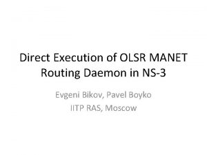 Direct Execution of OLSR MANET Routing Daemon in