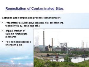 Remediation of Contaminated Sites Complex and complicated process