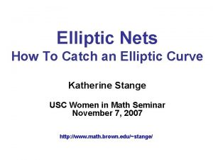 Elliptic Nets How To Catch an Elliptic Curve