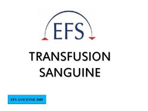 TRANSFUSION SANGUINE EFS AVICENNE 2009 TRANSFUSION SANGUINE LEGISLATION