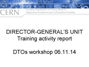 DIRECTORGENERALS UNIT Training activity report DTOs workshop 06