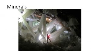 Minerals Minerals What is a mineral Naturally occurring