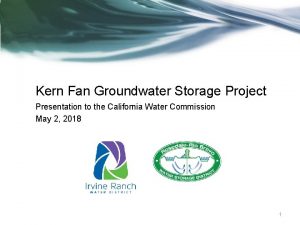 Kern Fan Groundwater Storage Project Presentation to the