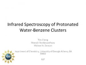 Infrared Spectroscopy of Protonated WaterBenzene Clusters Tim Cheng
