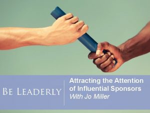 Attracting the Attention of Influential Sponsors With Jo