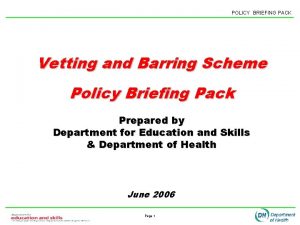 POLICY BRIEFING PACK Vetting and Barring Scheme Policy