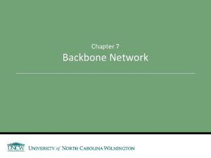 Chapter 7 Backbone Network Announcements and Outline Announcements