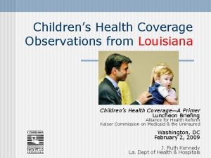 Childrens Health Coverage Observations from Louisiana Childrens Health