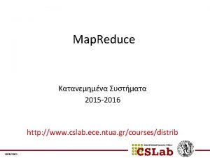 Map Reduce 2015 2016 http www cslab ece