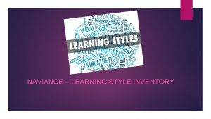 NAVIANCE LEARNING STYLE INVENTORY What are Learning Styles