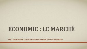 ECONOMIE LE MARCH SES FORMATION AU NOUVEAU PROGRAMME