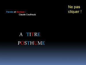 Paroles et Musique Claude Couthouis A TITRE POSTHUME