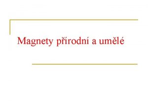 Magnety prodn a uml Prodn magnetovec Magnetovec nerost