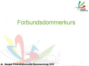 Forbundsdommerkurs 1 Norges Friidrettsforbunds Dommerutvalg 2020 Forbundsdommeropplring Kursmateriell