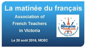 La matine du franais Association of French Teachers