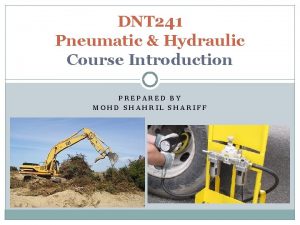 DNT 241 Pneumatic Hydraulic Course Introduction PREPARED BY